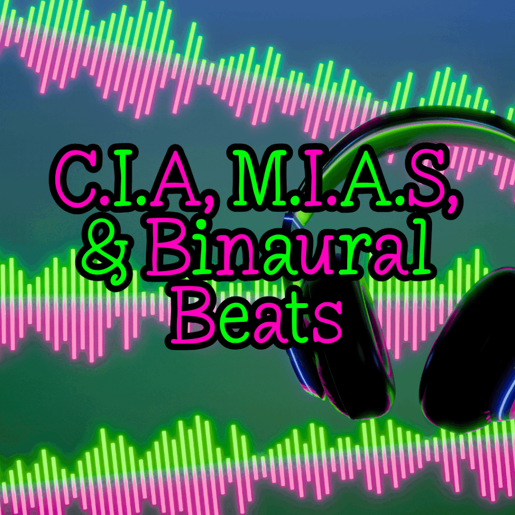 CIA, MIAS, Binaural Beats